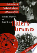 Hitler's airwaves : the inside story of Nazi radio broadcasting and propaganda swing / Horst J.P. Bergmeier & Rainer E. Lotz.