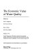 The economic value of water quality / edited by John C. Bergstrom, Kevin J. Boyle and Gregory L. Poe.