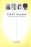 First generations : women in colonial America / Carol Berkin ; consulting editor, Eric Foner.
