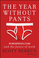 Year without pants WordPress.com and the future of work / Scott Berkun.