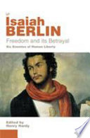 Freedom and its betrayal : six enemies of human liberty / Isaiah Berlin ; edited by Henry Hardy.