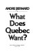 What does Quebec want?.