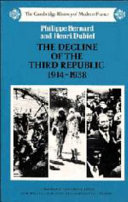 The decline of the Third Republic, 1914-1938 / Philippe Bernard and Henri Dubief ; translated by Anthony Forster.