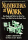 Neanderthals at work : how people and politics can drive you crazy ... and what you can do about it / Albert J. Bernstein, Sydney Craft Rozen.