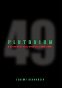 Plutonium : a history of the world's most dangerous element / Jeremy Bernstein.
