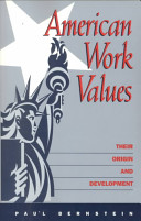American work values : their origin and development / Paul Bernstein.