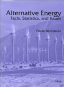 Alternative energy : facts, statistics,and issues.