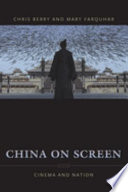 China on screen : cinema and nation / Chris Berry and Mary Farquhar.