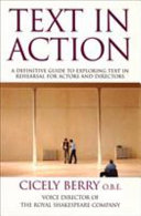 Text in action / Cicely Berry ; foreword by Adrian Noble.