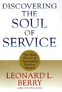 Discovering the soul of service : the nine drivers of sustainable business success / Leonard L. Berry.
