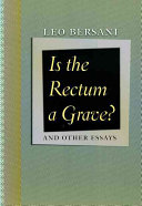 Is the rectum a grave? : and other essays / Leo Bersani.