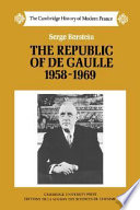 The Republic of De Gaulle, 1958-1969 / Serge Berstein ; translated [from the French] by Peter Morris.