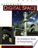 Designing digital space : an architect's guide to virtual reality / Daniela Bertol ; with David Foell.