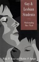 Gay and lesbian students : understanding their needs / Hilda F. Besner, Charlotte I. Spungin.