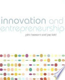Innovation and entrepreneurship / John Bessant, Joe Tidd.