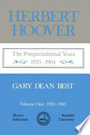 Herbert Hoover : the post presidential years, 1933-1964 / Gary Dean Best