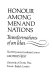 Honour among men and nations : transformations of an idea / by G. Best.
