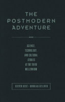 The postmodern adventure : science, technology and cultural studies at the Third Millennium / Steven Best, Douglas Kellner.