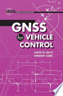 GNSS for vehicle control David M. Bevly, Stewart Cobb.