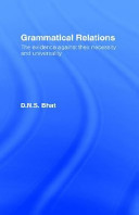 Grammatical relations : the evidence against their necessity and universality / D. N. S. Bhat.