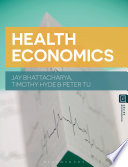 Health economics / Jay Bhattacharya, Timothy Hyde, Peter Tu.