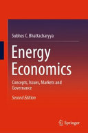 Energy economics : concepts, issues, markets and governance / Subhes C. Bhattacharyya.