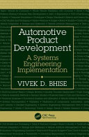 Automotive product development : a systems engineering implementation / by Vivek D. Bhise.