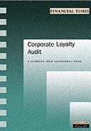 The customer loyalty audit : a seven-step audit to determine how well-equipped you are to win and retain customer loyalty / Keki R. Bhote.