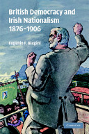 British democracy and Irish nationalism 1876-1906 / Eugenio F. Biagini.