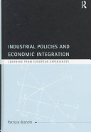 Industrial policies and economic integration : learning from European experiences / Patrizio Bianchi.