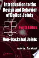 Introduction to the design and behavior of bolted joints non-gasketed joints / John H. Bickford.