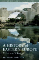 A history of Eastern Europe : crisis and change / Robert Bideleux and Ian Jeffries.