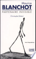 Maurice Blanchot : partenaire invisible : essai biographique / Christophe Bident.