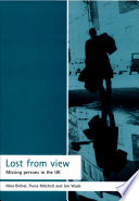 Lost from view : missing persons in the UK / Nina Biehal, Fiona Mitchell and Jim Wade.