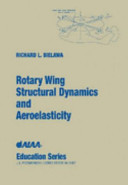 Rotary wing structural dynamics and aeroelasticity / Richard L. Bielawa.