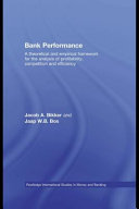 Bank performance a theoretical and empirical framework for the analysis of profitability, competition and efficiency. / Jacob A. Bikker and Jaap W.B. Bos.