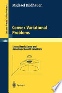 Convex variational problems linear, nearly linear and anisotropic growth conditions / Michael Bildhauer.