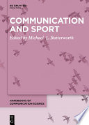 Communication and sport surveying the field / Andrew C. Billings, University of Alabama, Michael L. Butterworth, University of Texas at Austin.