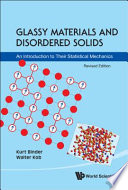 Glassy materials and disordered solids : an introduction to their statistical mechanics / Kurt Binder, Walter Kob.