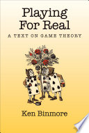 Playing for real : a text on game theory / Ken Binmore.