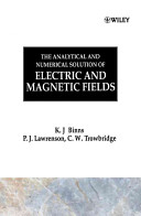 The analytical and numerical solution of electric and magnetic fields / K.J. Binns, P.J. Lawrenson, C.W. Trowbridge.