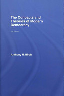 The concepts and theories of modern democracy / Anthony H. Birch.