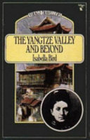 The Yangtze Valley and beyond : an account of journeys in China, chiefly in the Province of Sze Chuan and among the Man-Tze of the Somo Territory / Isabella Bird ; with a new introduction by Pat Barr.