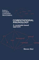 Computational phonology : a constraint-based approach / by Steven Bird.
