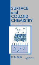 Surface and colloid chemistry : principles and applications / K.S. Birdi.