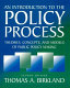 An introduction to the policy process : theories, concepts, and models of public policy making / by Thomas A. Birkland.