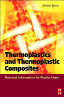 Thermoplastics and thermoplastic composites : technical information for plastics users / Michel Biron.