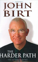 John Birt : the harder path - the autobiography.