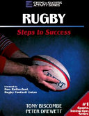 Rugby : steps to success / Tony Biscombe and Peter Drewett.