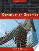 Construction graphics : A practical guide to interpreting working drawings / Keith A. Bisharat.